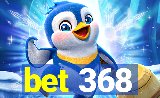 bet 368